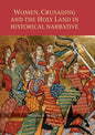 Women, Crusading and the Holy Land in Historical Narrative - Paperback