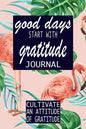 Good Days Start With Gratitude - Paperback