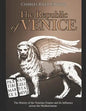 The Republic of Venice: The History of the Venetian Empire and Its Influence across the Mediterranean - Paperback