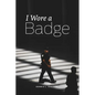 I Wore A Badge - Paperback