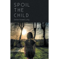 Spoil the Child - Paperback