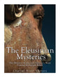 The Eleusinian Mysteries: The History of Ancient Greece's Most Famous Religious Rites - Paperback
