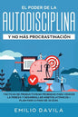 El poder de la autodisciplina y no más procrastinación: Tácticas de productividad probadas para vencer la pereza y desarrollar hábitos atómicos + plan - Paperback