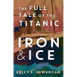 Iron & Ice: The Full Tale of the Titanic - Paperback