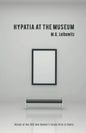 Hypatia at the Museum: Winner of the 2019 New Women's Voices Prize in Poetry - Paperback
