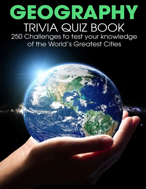 Geography Trivia Quiz Book: 250 Challenges to Test Your Knowledge Of The World's Greatest Cities - Paperback