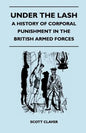 Under The Lash - A History Of Corporal Punishment In The British Armed Forces - Paperback