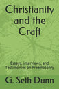 Christianity and the Craft: Essays, Interviews, and Testimonies on Freemasonry - Paperback