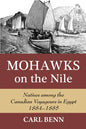Mohawks on the Nile: Natives Among the Canadian Voyageurs in Egypt, 1884-1885 - Hardcover