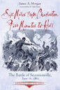 Six Miles from Charleston, Five Minutes to Hell: The Battle of Seccessionville, June 16, 1862 - Paperback