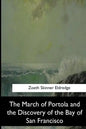 The March of Portola and the Discovery of the Bay of San Francisco - Paperback