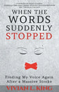 When the Words Suddenly Stopped: Finding My Voice Again After a Massive Stroke - Paperback