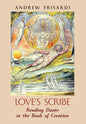 Love's Scribe: Reading Dante in the Book of Creation - Hardcover