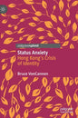 Status Anxiety: Hong Kong's Crisis of Identity - Hardcover