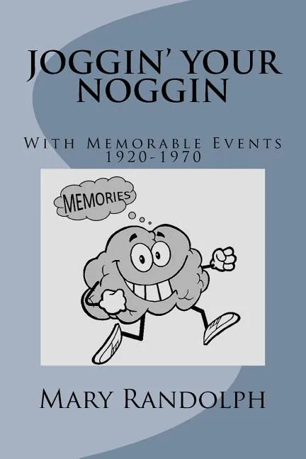 Joggin' Your Noggin: With Memorable Events 1920-1970 - Paperback