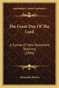 The Great Day Of The Lord: A Survey Of New Testament Teaching (1894) - Paperback
