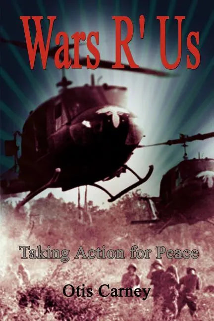 Wars R' Us: Taking Action for Peace - Paperback