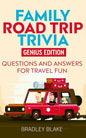 Family Road Trip Trivia: Genius Edition Questions and Answers for Travel Fun - Paperback