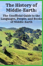 The History of Middle-Earth: The Unofficial Guide to the Languages, People, and Books of Middle-Earth - Paperback