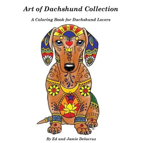 Art of Dachshund Coloring Book: Coloring book for dog lovers - Paperback