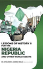 Lessons of History II for the Nigeria Republic and Other World Essays - Hardcover