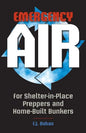 Emergency Air: For Shelter-in-Place Preppers and Home-Built Bunkers - Paperback