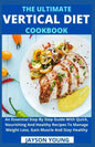 The Ultimate Vertical Diet Cookbook: An Essential Step By Step Guide With Quick, Nourishing And Healthy Recipes To Manage Weight Loss, Gain Muscle And - Paperback