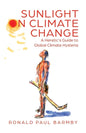 Sunlight on Climate Change: A Heretic's Guide to Global Climate Hysteria - Paperback