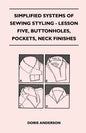 Simplified Systems of Sewing Styling - Lesson Five, Buttonholes, Pockets, Neck Finishes - Paperback