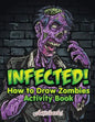 Infected! How to Draw Zombies Activity Book - Paperback