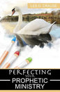 Perfecting Your Prophetic Ministry: Hearing and Communicating Effectively - Paperback