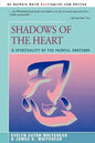 Shadows Of The Heart: A Spirituality of the Painful Emotions - Paperback