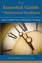 The Essential Guide to Retirement Readiness: Finances, Health & Wellness, Relationships, Life Purpose - Paperback