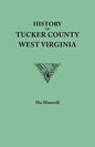 History of Tucker County, West Virginia, from the Earliest Explorations and Settlements to the Present Time [1884] - Paperback