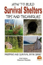 How to Build Survival Shelters - Tips and Techniques - Paperback