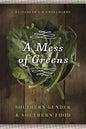 A Mess of Greens: Southern Gender and Southern Food - Paperback