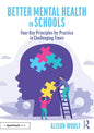 Better Mental Health in Schools: Four Key Principles for Practice in Challenging Times - Paperback