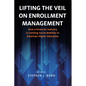 Lifting the Veil on Enrollment Management: How a Powerful Industry Is Limiting Social Mobility in American Higher Education - Paperback
