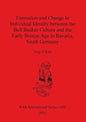 Formation and Change in Individual Identity between the Bell Beaker Culture and the Early Bronze Age in Bavaria, South Germany - Paperback
