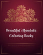 Beautiful Mandala Coloring Books: Mandala Coloring Book, Beautiful Mandala Coloring Books. 50 Story Paper Pages. 8.5 in x 11 in Cover. - Paperback