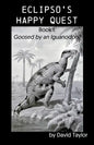 Eclipso's Happy Quest: Book I: Goosed by an Iguanodon? - Paperback