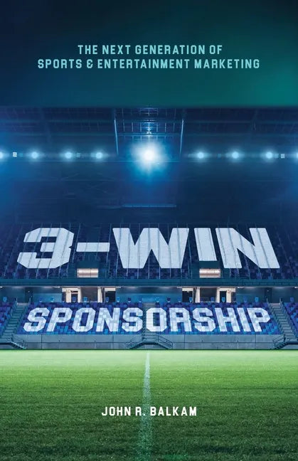 3-Win Sponsorship: The Next Generation of Sports and Entertainment Marketing - Paperback