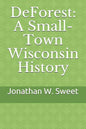 DeForest: A Small-Town Wisconsin History - Paperback