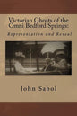 Victorian Ghosts of the Omni Bedford Springs: Representation and Reveal - Paperback