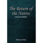 The Return of the Native: Large Print Format - Paperback