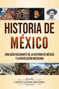 Historia de México: Una guía fascinante de la historia de México y la Revolución Mexicana - Paperback