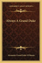 Always a Grand Duke - Paperback