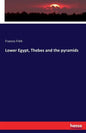 Lower Egypt, Thebes and the pyramids - Paperback