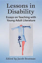 Lessons in Disability: Essays on Teaching with Young Adult Literature - Paperback