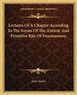 Lectures of a Chapter According to the Forms of the Antient and Primitive Rite of Freemasonry - Paperback